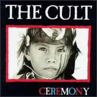 THE CULT - CEREMONY