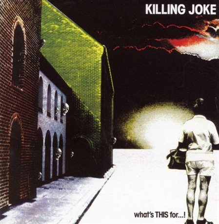 KILLING JOKE - What's THIS For...!