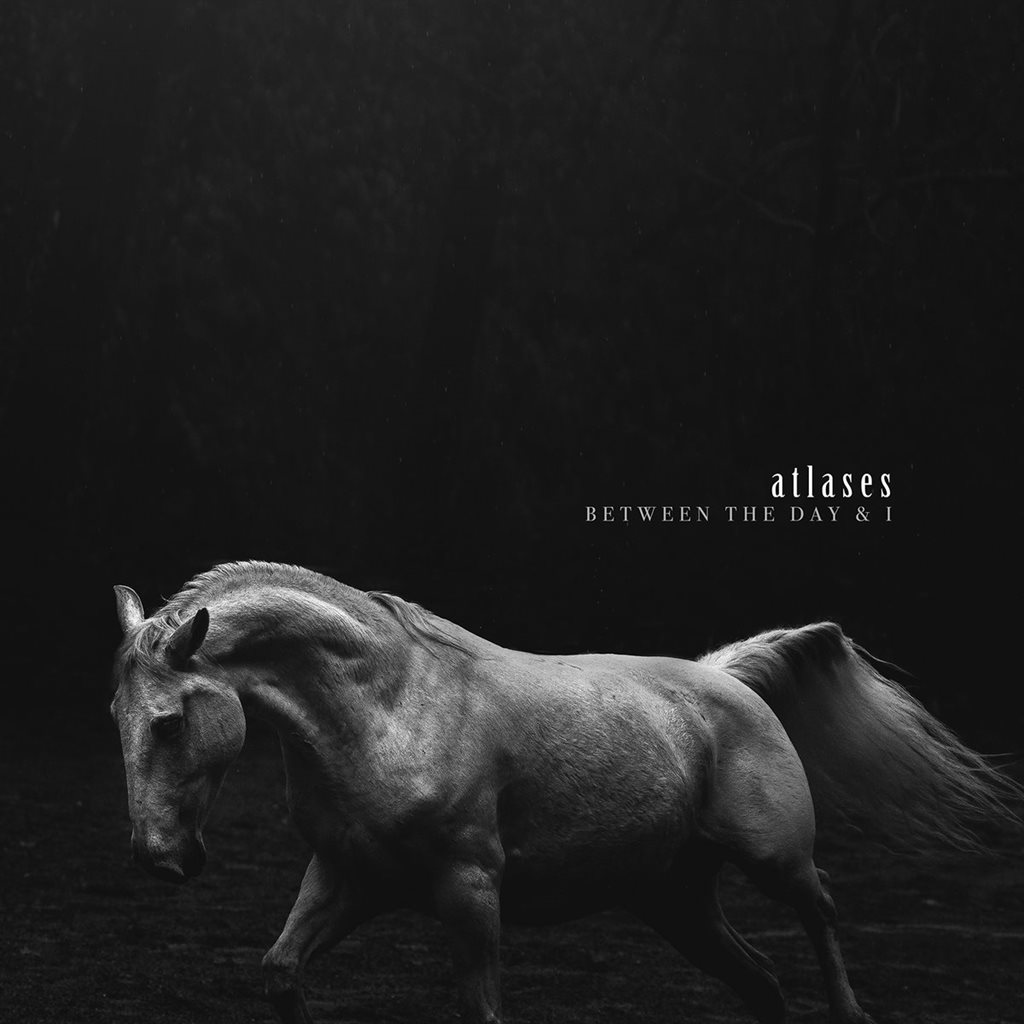 ATLASES - Between The Day & I