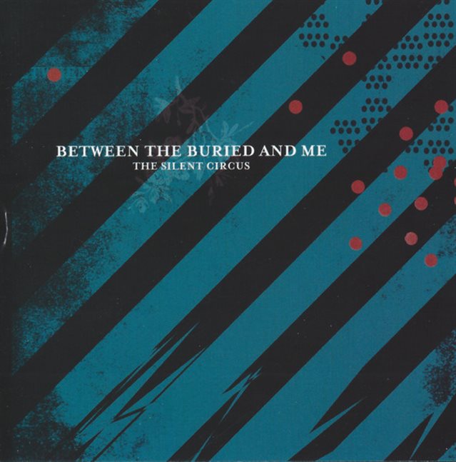 BETWEEN THE BURIED AND ME - The Silent Circus