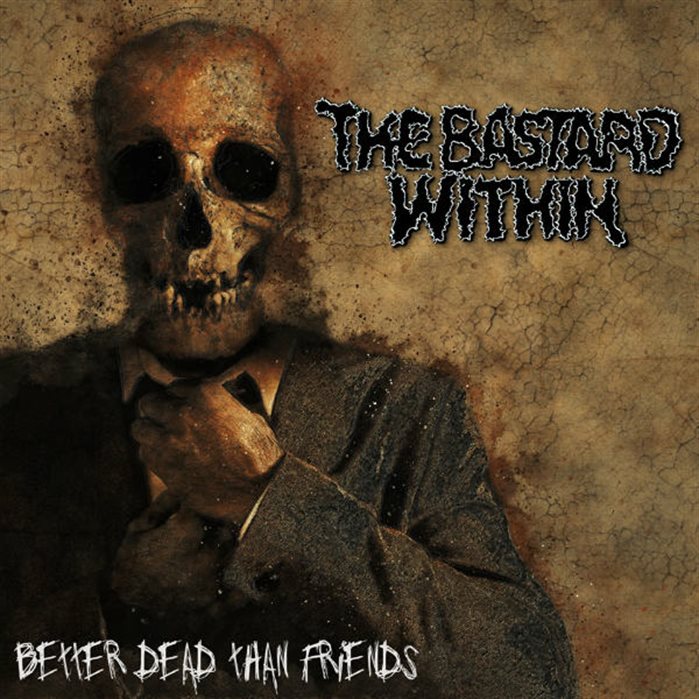 THE BASTARD WITHIN - Better Dead Than Friends
