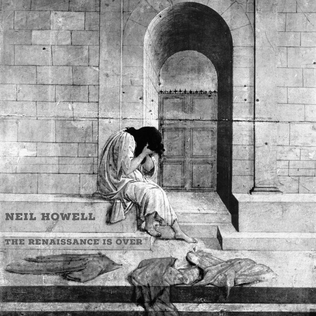 NEIL HOWELL - The Renaissance Is Over