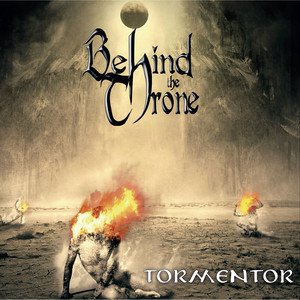 BEHIND THE THRONE - Tormentor