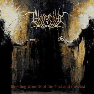 THEOSOPHY - Bleeding Wounds of the First and the Last