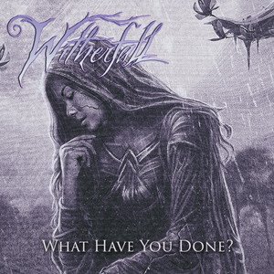 WITHERFALL - What Have You Done?
