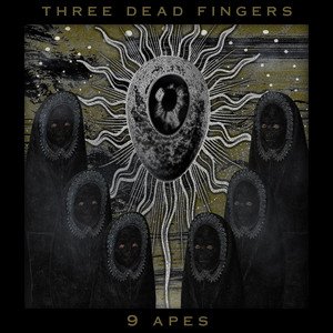 THREE DEAD FINGERS - 9 Apes