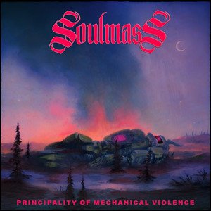 SOULMASS - Principality of Mechanical Violence