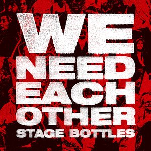 STAGE BOTTLES - We Need Each Other