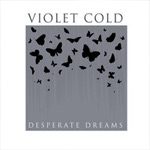 VIOLET COLD - Desperate Dreams