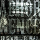 ABHORRENCE - This World Is Dead...