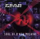 FEAR FACTORY - Soul Of A New Machine