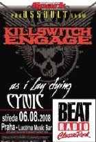 KILLSWITCH ENGAGE, AS I LAY DYING, CYNIC - Praha, Lucerna Music Bar - 6. srpna 2008