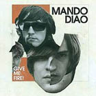 MANDO DIAO - Give Me Fire