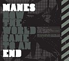 MANES - How The World Came To An End