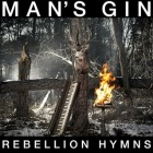 MAN'S GIN - Rebellion Hymns