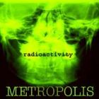 METROPOLIS - Radioactivity