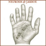NEUROSIS & JARBOE