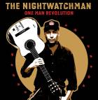 THE NIGHTWATCHMAN - One Man Revolution