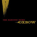 OXBOW - The Narcotic Story