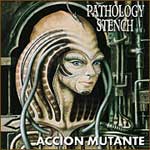 PATHOLOGY STENCH - Accion Mutante