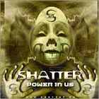 SHATTER - Power In Us