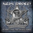 SUICIDAL TENDENCIES - No Mercy Fool!/The Suicidal Family