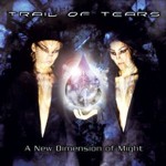TRAIL OF TEARS - A New Dimension Of Might