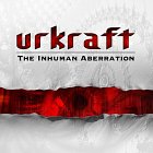 URKRAFT - The Inhuman Aberration