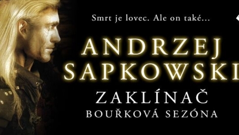 Andrzej Sapkowski - ZAKLÍNAÈ - BOUØKOVÁ SEZÓNA