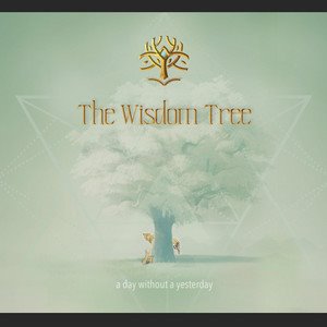 THE WISDOM TREE - A day without a yesterday