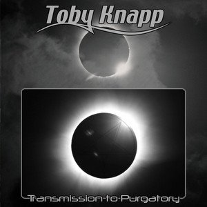 TOBY KNAPP - Transmission to Purgatory