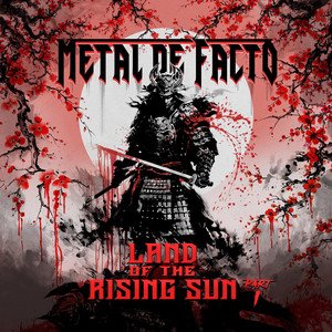 METAL DE FACTO - Land Of The Rising Sun, Pt. 1
