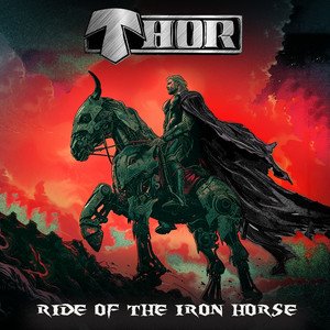 THOR - Ride Of The Iron Horse