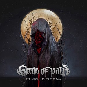 GRAIN OF PAIN - The Moon Lights The Way