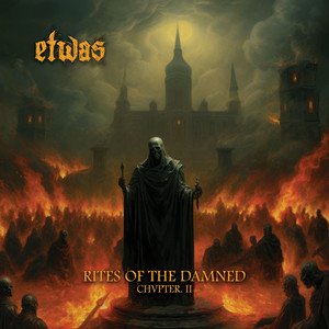 ETWAS - Rites of the Damned - Chvpter II
