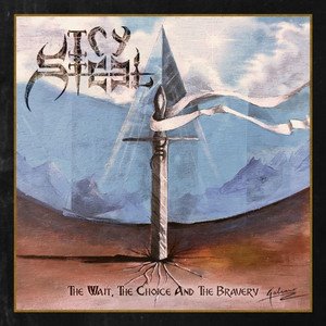 ICY STEEL - The Wait, The Choice,and The Bravery