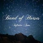 BAND OF HORSES - Inifinite Arms