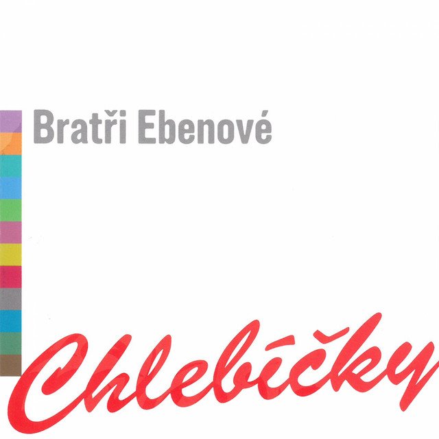 BRATI EBENOV - Chlebky