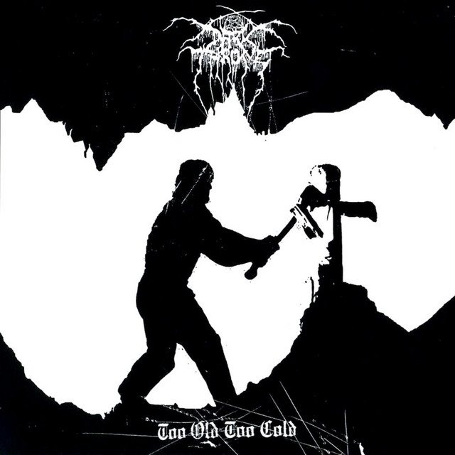DARKTHRONE - Too Old, Too Cold
