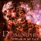 DYSMORPHIA - Scream In My Face