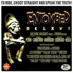 ENTOMBED - DCLXVI: To Ride, Shoot Straight And Speak The Truth