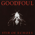 GOODFOUL - Stir Of Echoes