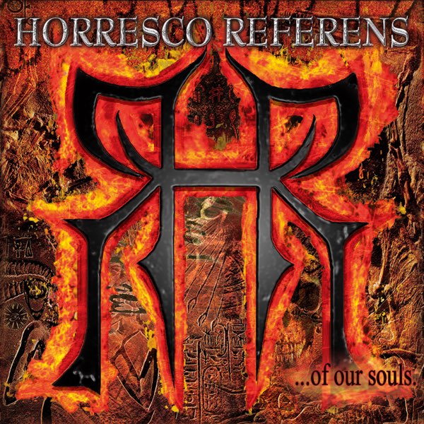 HORRESCO REFERENS - ...of Our Souls