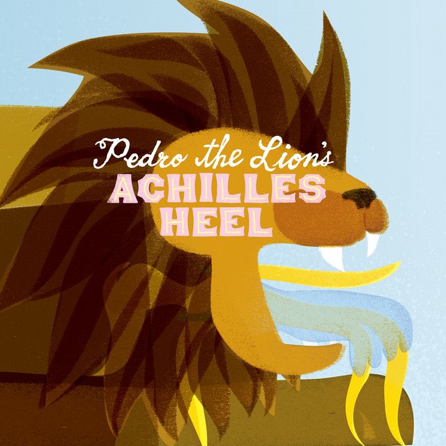 PEDRO THE LION - Achilles Heel