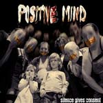 POSITIVE MIND - Silence Gives Consent