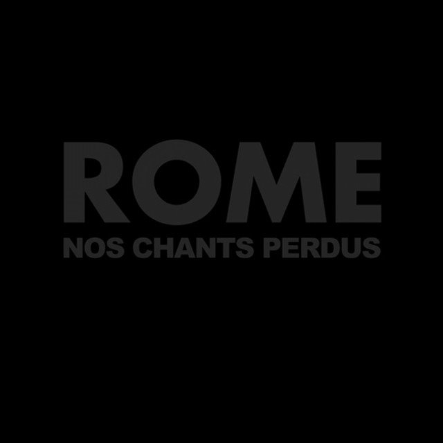 ROME - Nos Chants Perdus