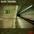 SLOW TENSION - Exit