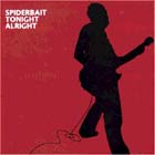 SPIDERBAIT - Tonight Alright
